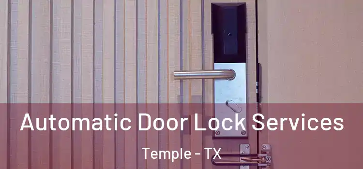 Automatic Door Lock Services Temple - TX