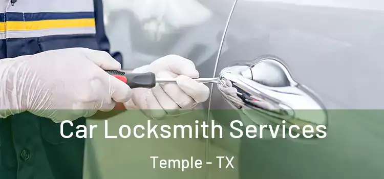 Car Locksmith Services Temple - TX
