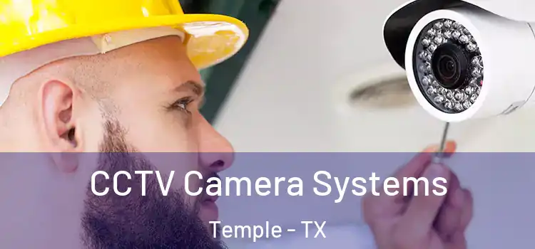 CCTV Camera Systems Temple - TX