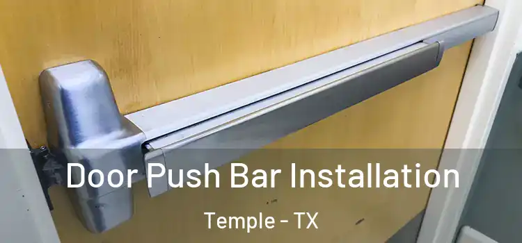 Door Push Bar Installation Temple - TX