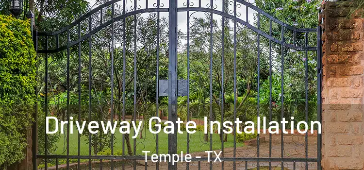 Driveway Gate Installation Temple - TX
