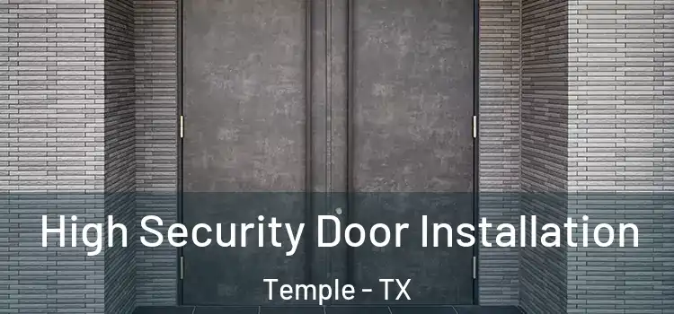High Security Door Installation Temple - TX