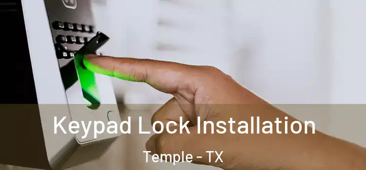 Keypad Lock Installation Temple - TX
