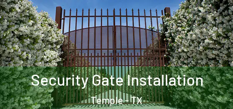 Security Gate Installation Temple - TX