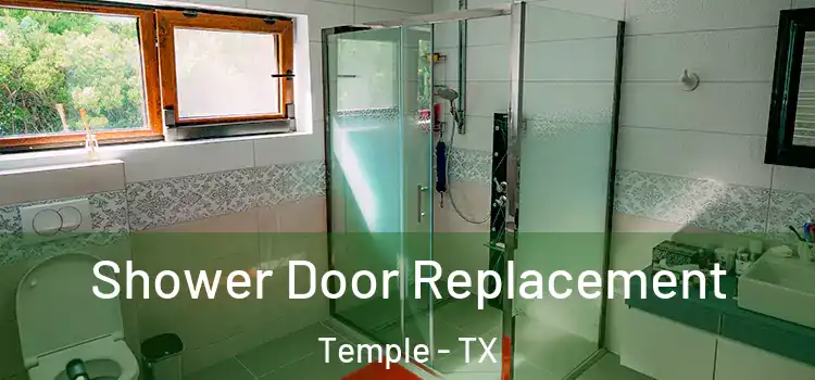 Shower Door Replacement Temple - TX