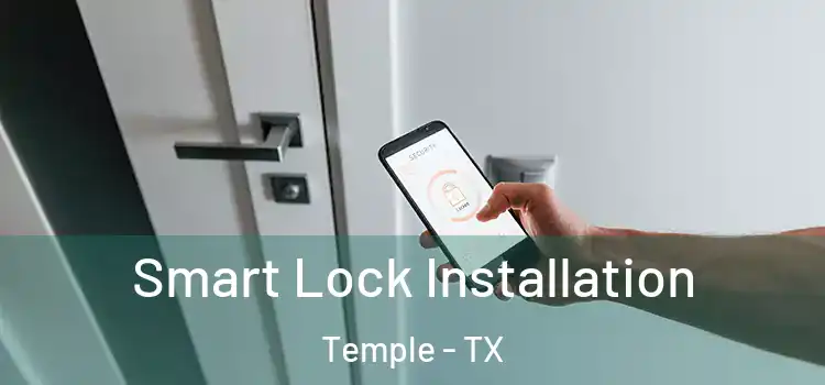 Smart Lock Installation Temple - TX