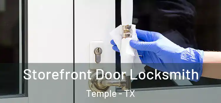 Storefront Door Locksmith Temple - TX